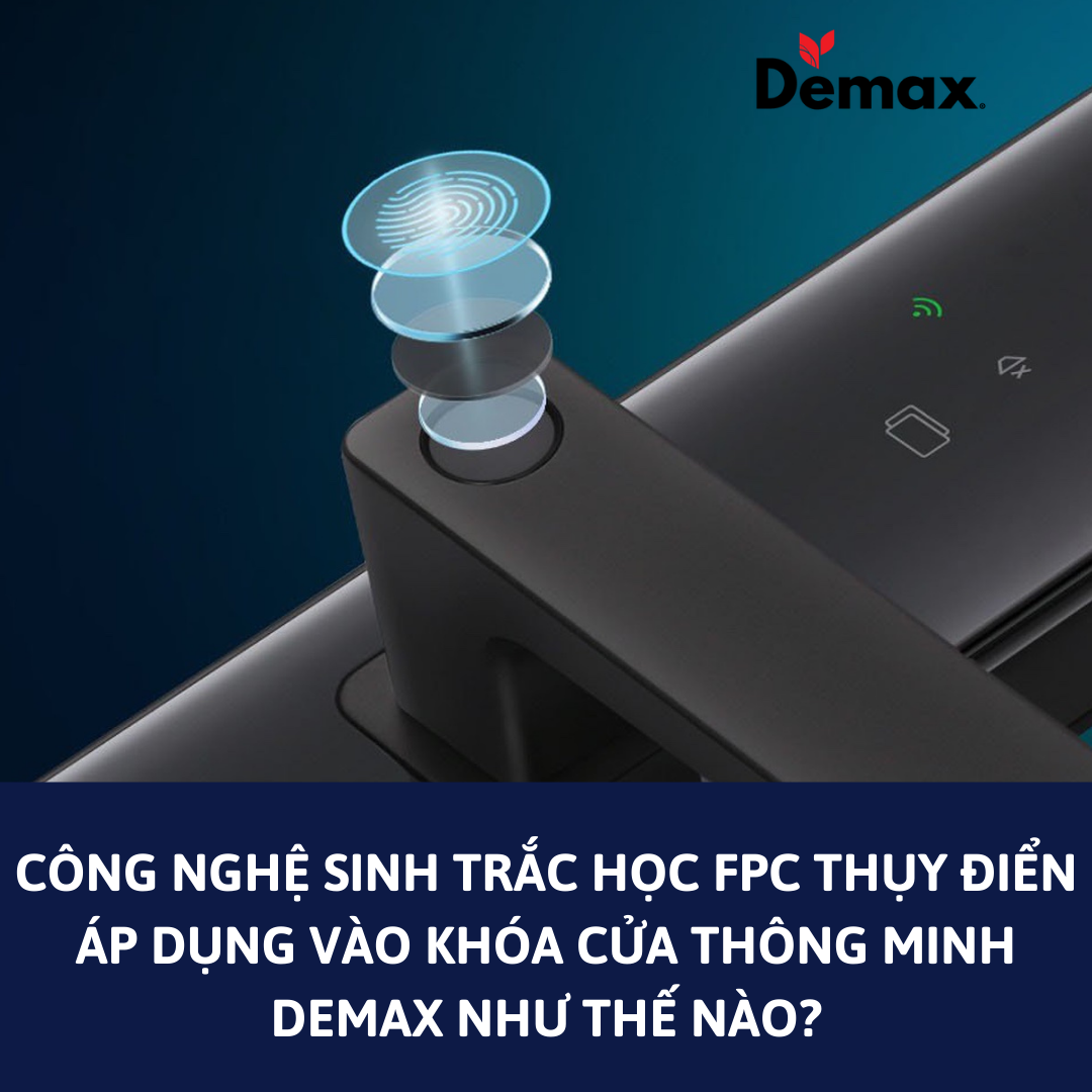 Công nghệ sinh trắc học Thụy Điển FPC là gì? Ứng dụng công nghệ vào khóa thông minh Demax