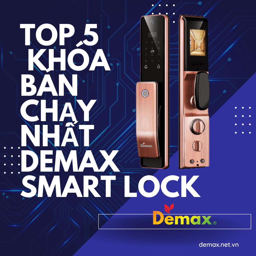 Top 5 khóa thông minh bán chạy nhất của Demax