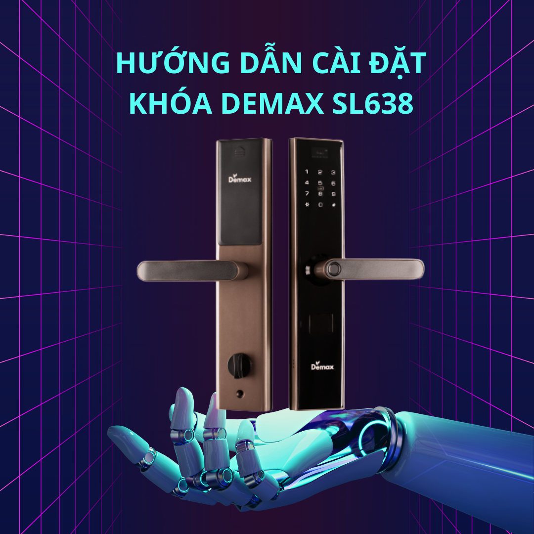 Hướng dẫn cài đặt khóa thông minh Demax SL638