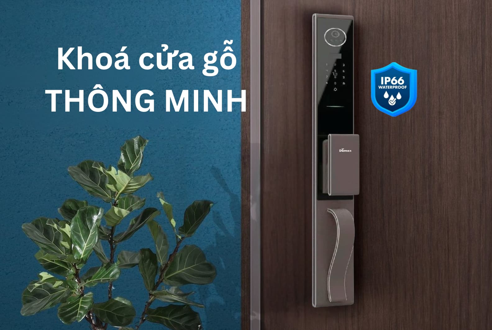 KHÓA CỬA GỖ CHỐNG NƯỚC: CUỘC CÁCH MẠNG CÔNG NGHỆ TỪ DEMAX – DÒNG KHÓA THÔNG MINH CAO CẤP